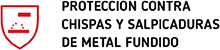Protección contra chispas y salpicduras de metal fundido
